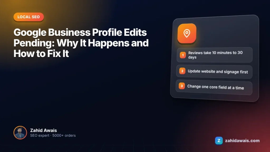 Google Business Profile Edits Pending: Why It Happens and How to Fix It